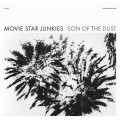 Movie Star Junkies ‎– Son Of The Dust LP